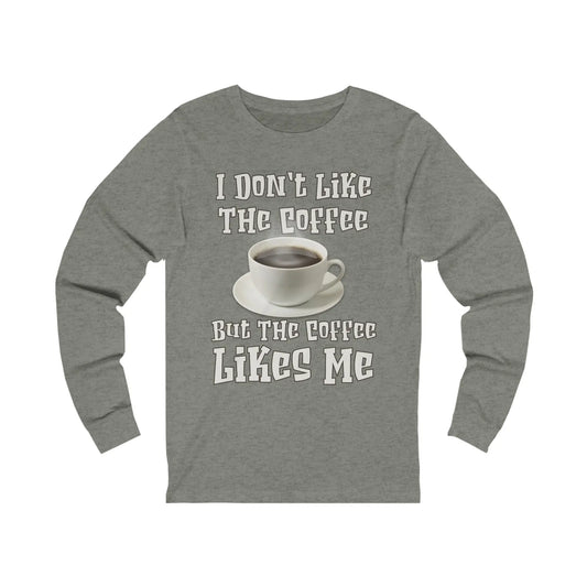 I Don't Like The Coffee Men's Jersey Long Sleeve Tee - Wicked Tees