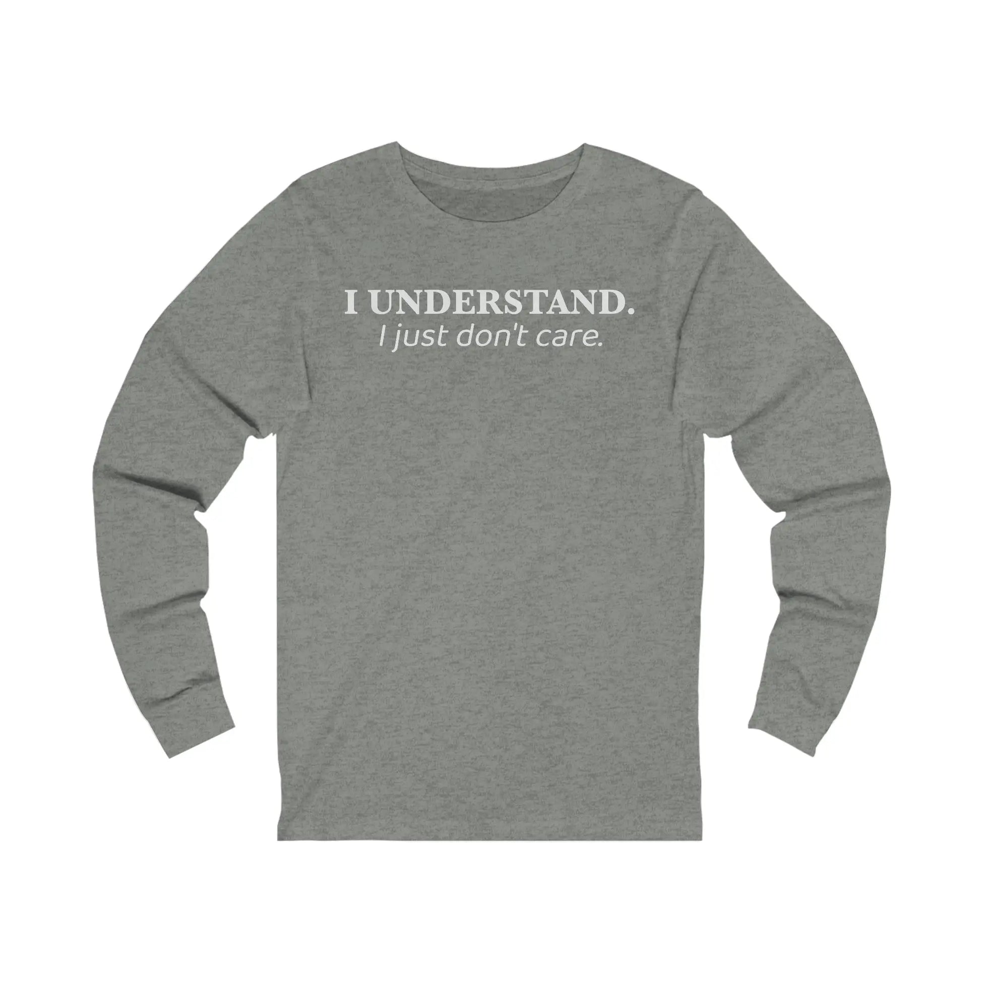 I Understand I Just Don't Care Women's Long Sleeve Tee - Wicked Tees