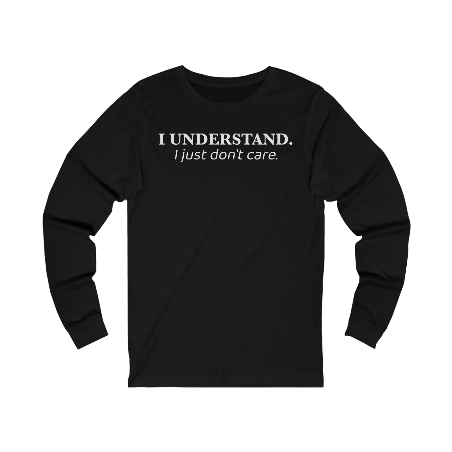 I Understand I Just Don't Care Women's Long Sleeve Tee - Wicked Tees