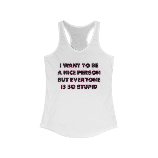 I Want To Be A Nice Person Women's Racerback Tank - Wicked Tees