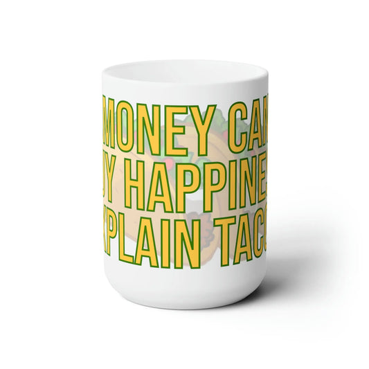 If Money Can't Buy Happiness Ceramic Mug 15oz - Wicked Tees