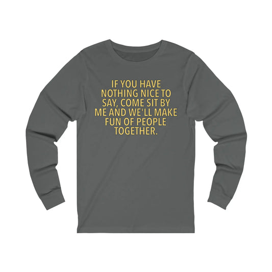 If You Have Nothing Nice To Say Men's Long Sleeve Tee - Wicked Tees