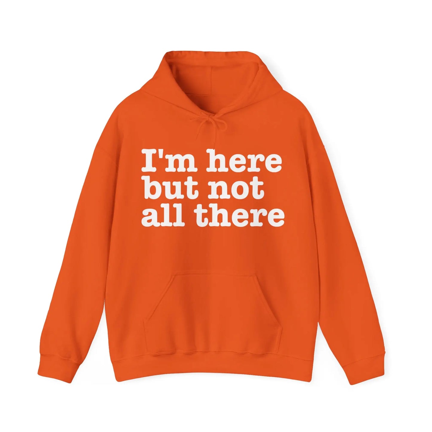 I'm Here But Not All There Men's Hooded Sweatshirt - Wicked Tees