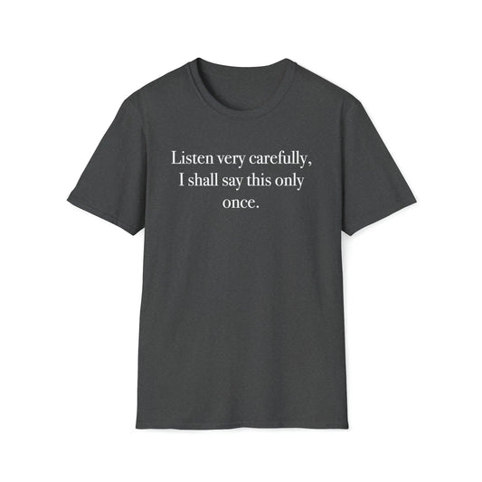 Listen Very Carefully Women's Softstyle T-Shirt - Wicked Tees