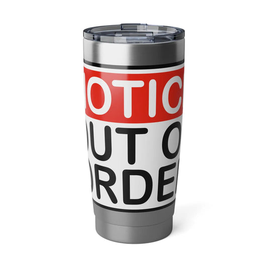 Notice Out Of Order Vagabond 20oz Tumbler - Wicked Tees