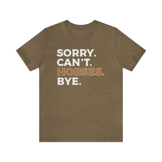 Sorry Can't Horses Bye Men's Jersey Short Sleeve Tee - Wicked Tees