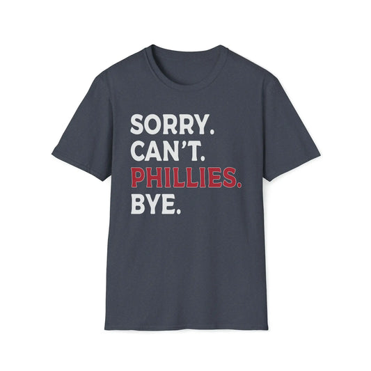 Sorry Can't Phillies Bye Women's Softstyle T-Shirt - Wicked Tees