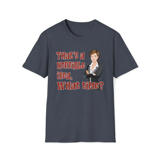 That's A Horrible Idea What Time Women's T-Shirt - Wicked Tees
