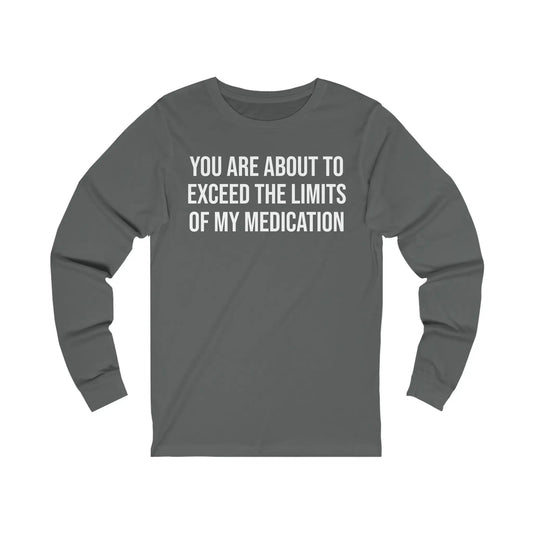 The Limits Of My Medication Men's Long Sleeve Tee - Wicked Tees