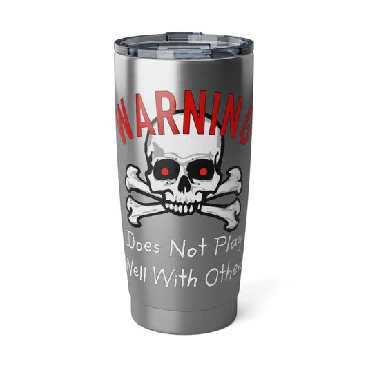 Warning Does Not Play Well With Others 20oz Tumbler - Wicked Tees