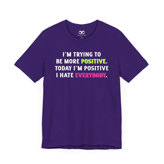 I'm Trying To Be More Positive Men's Tee - Wicked Tees