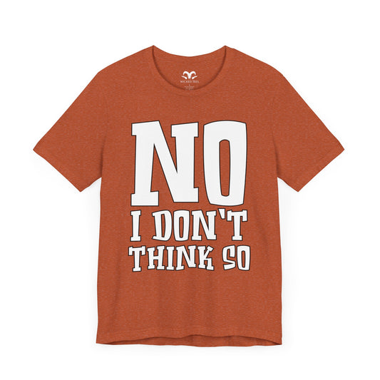 No I Don't Think So Men's Short Sleeve Tee - Wicked Tees