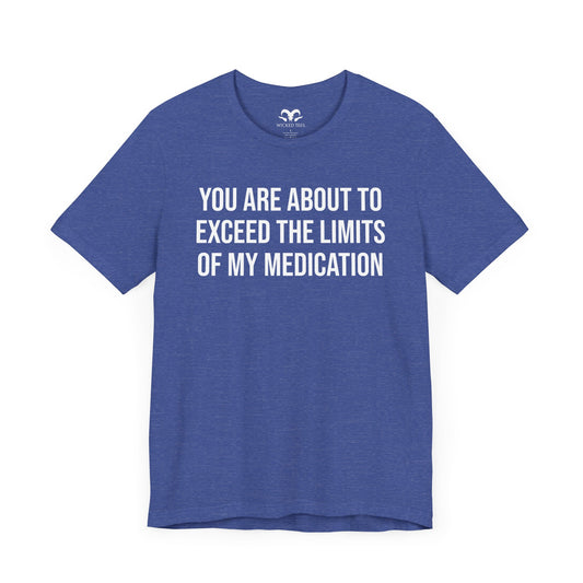 The Limits Of My Medication Men's Tee - Wicked Tees