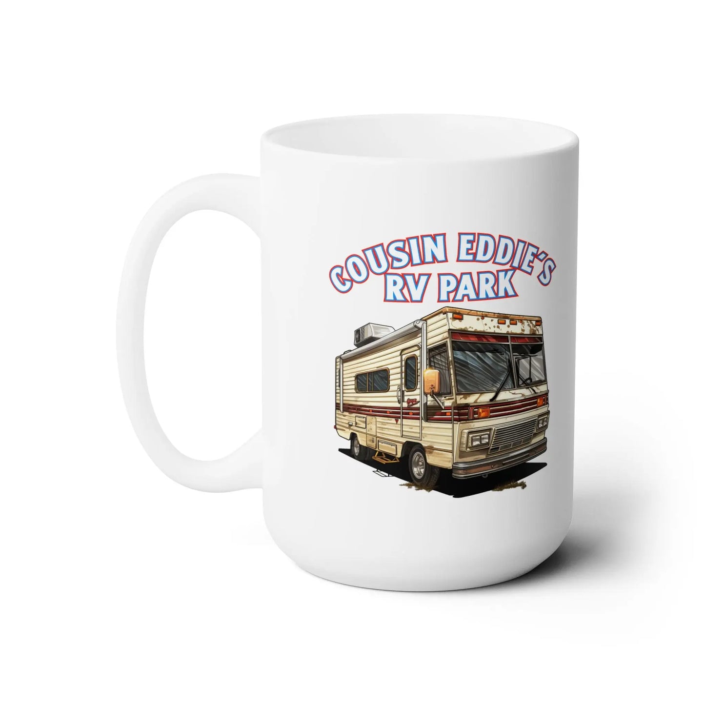 Cousin Eddie's RV Park Ceramic Mug 15oz - Wicked Tees