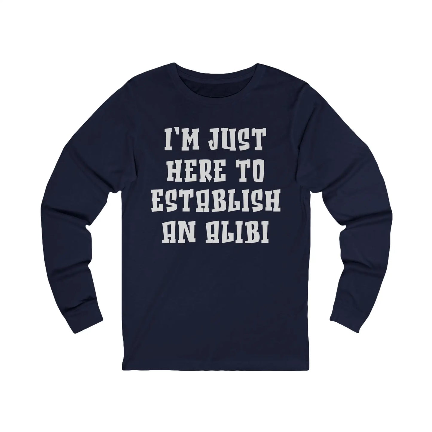 Establish An Alibi Men's Long Sleeve Tee - Wicked Tees