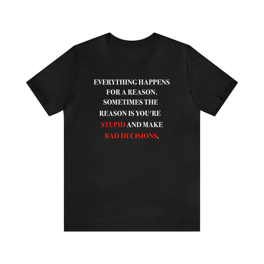 Everything Happens For A Reason Men's Tee - Wicked Tees