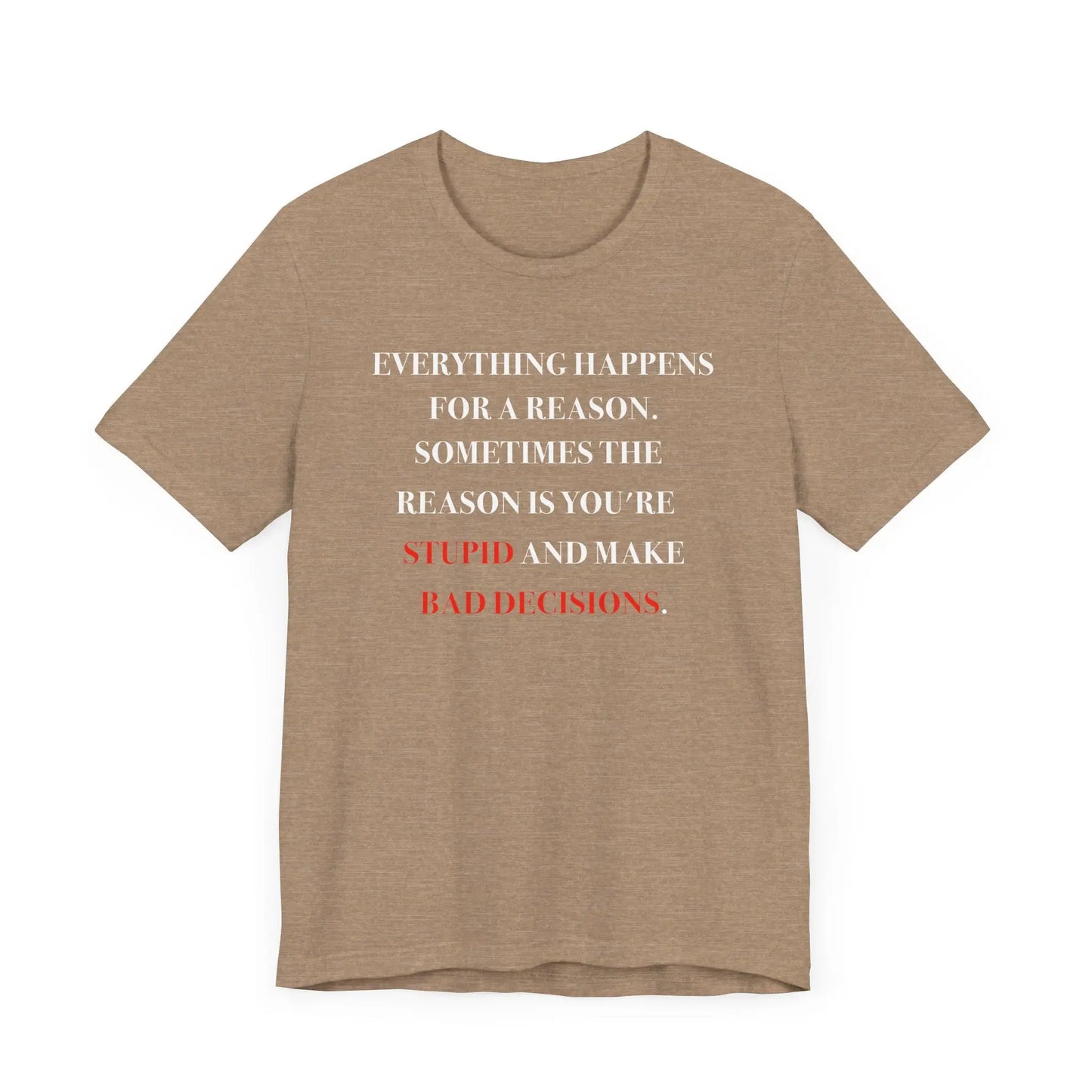 Everything Happens For A Reason Men's Tee - Wicked Tees