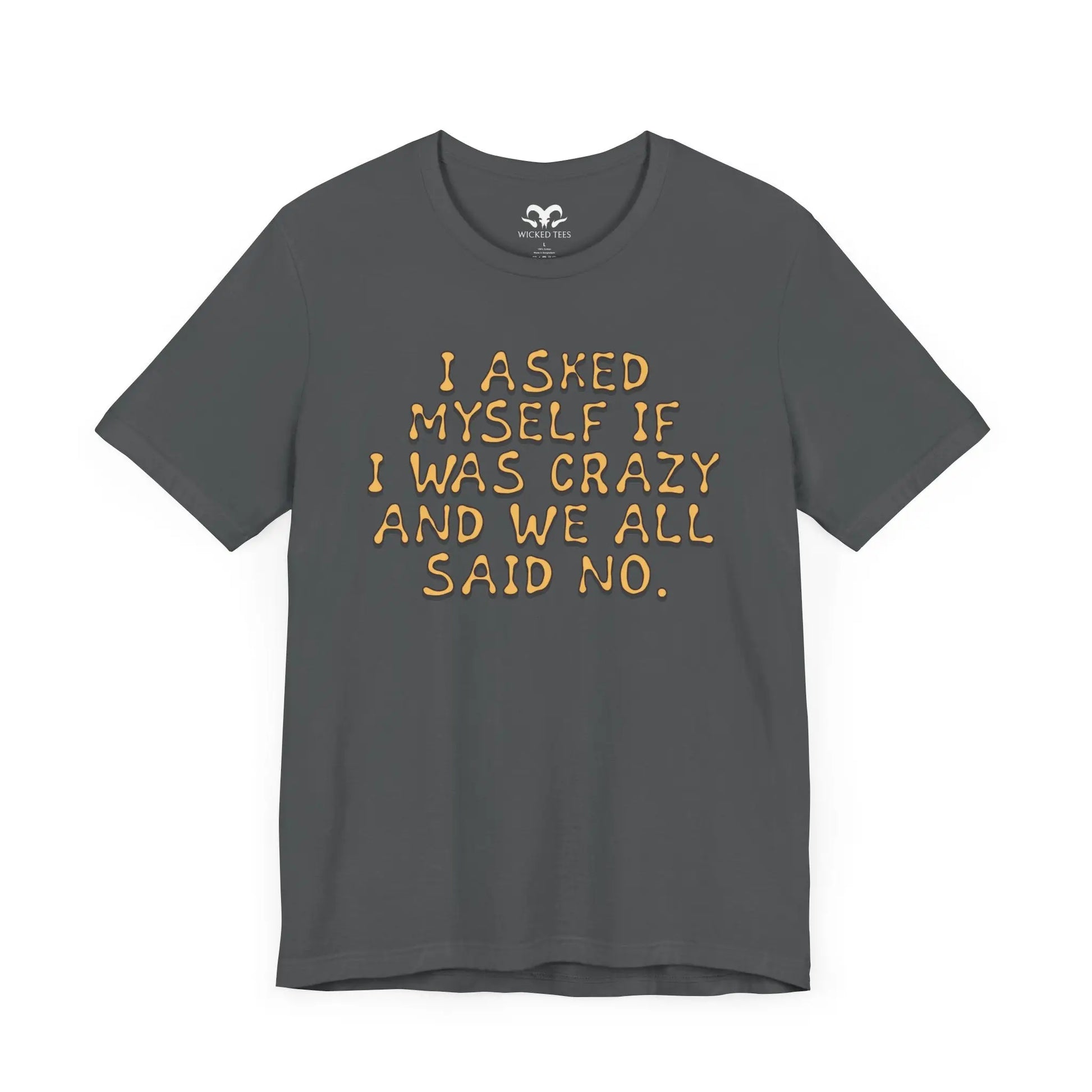 I Asked Myself If I Was Crazy Men's Tee - Wicked Tees