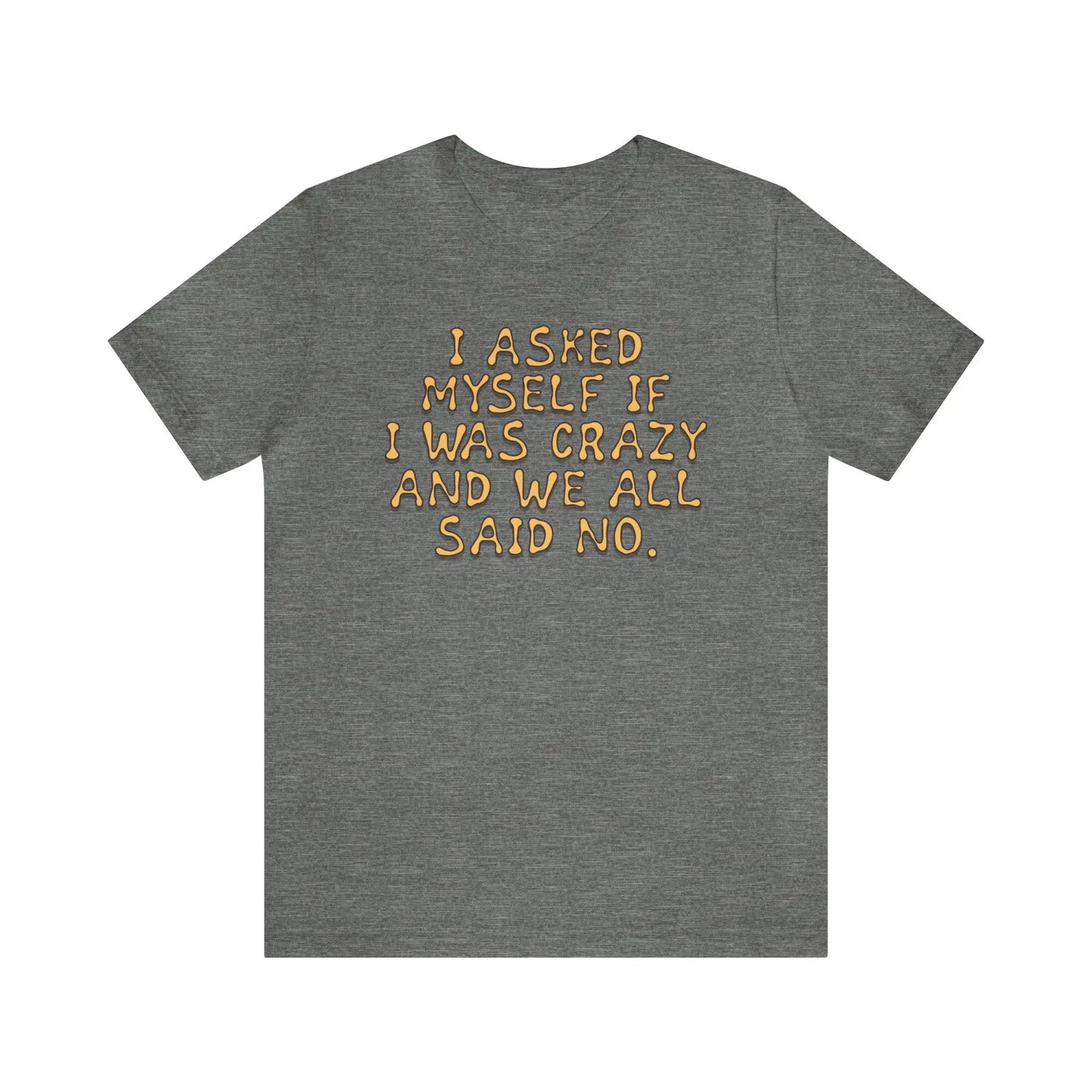 I Asked Myself If I Was Crazy Men's Tee - Wicked Tees