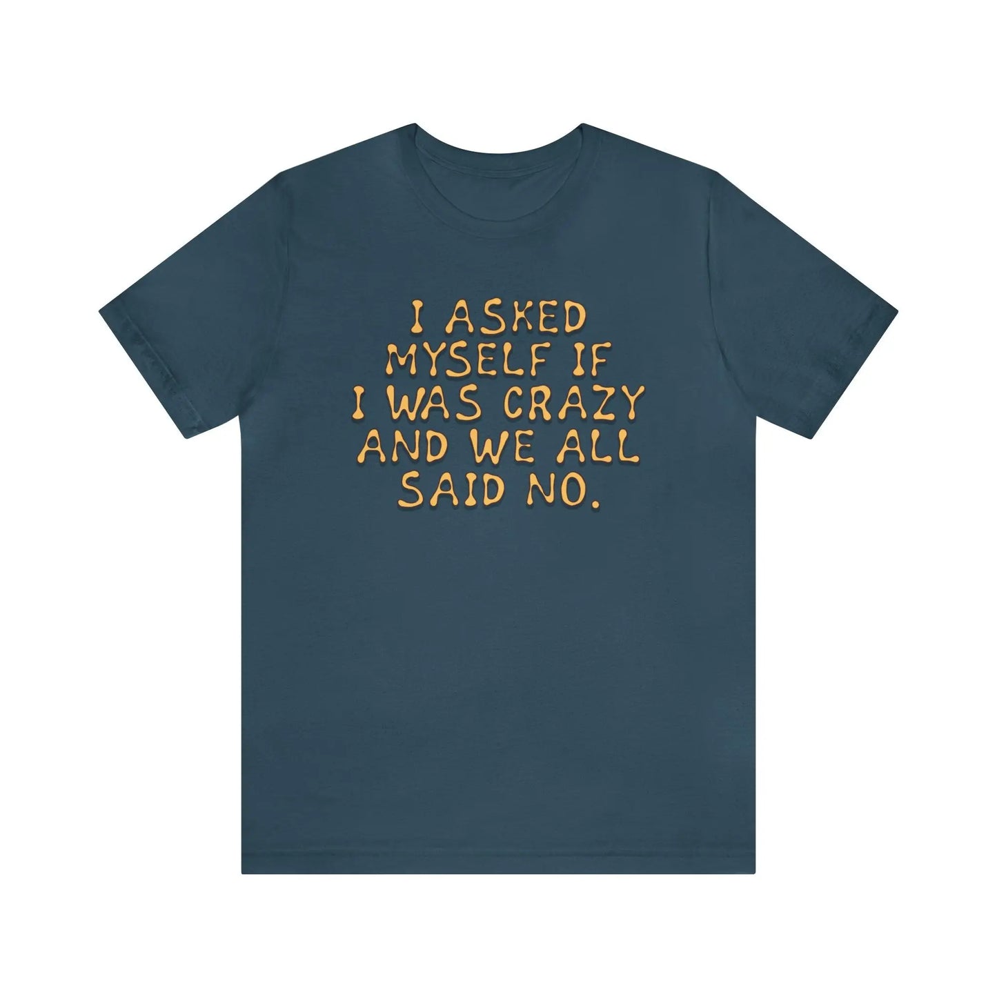 I Asked Myself If I Was Crazy Men's Tee - Wicked Tees