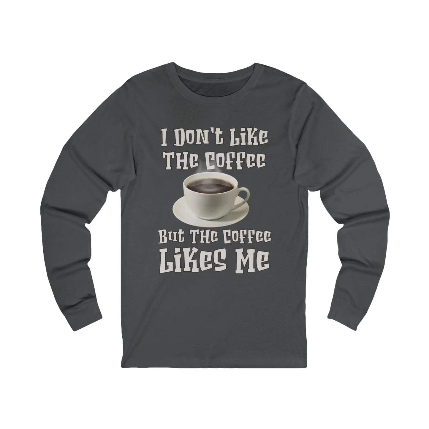 I Don't Like The Coffee Men's Long Sleeve Tee - Wicked Tees