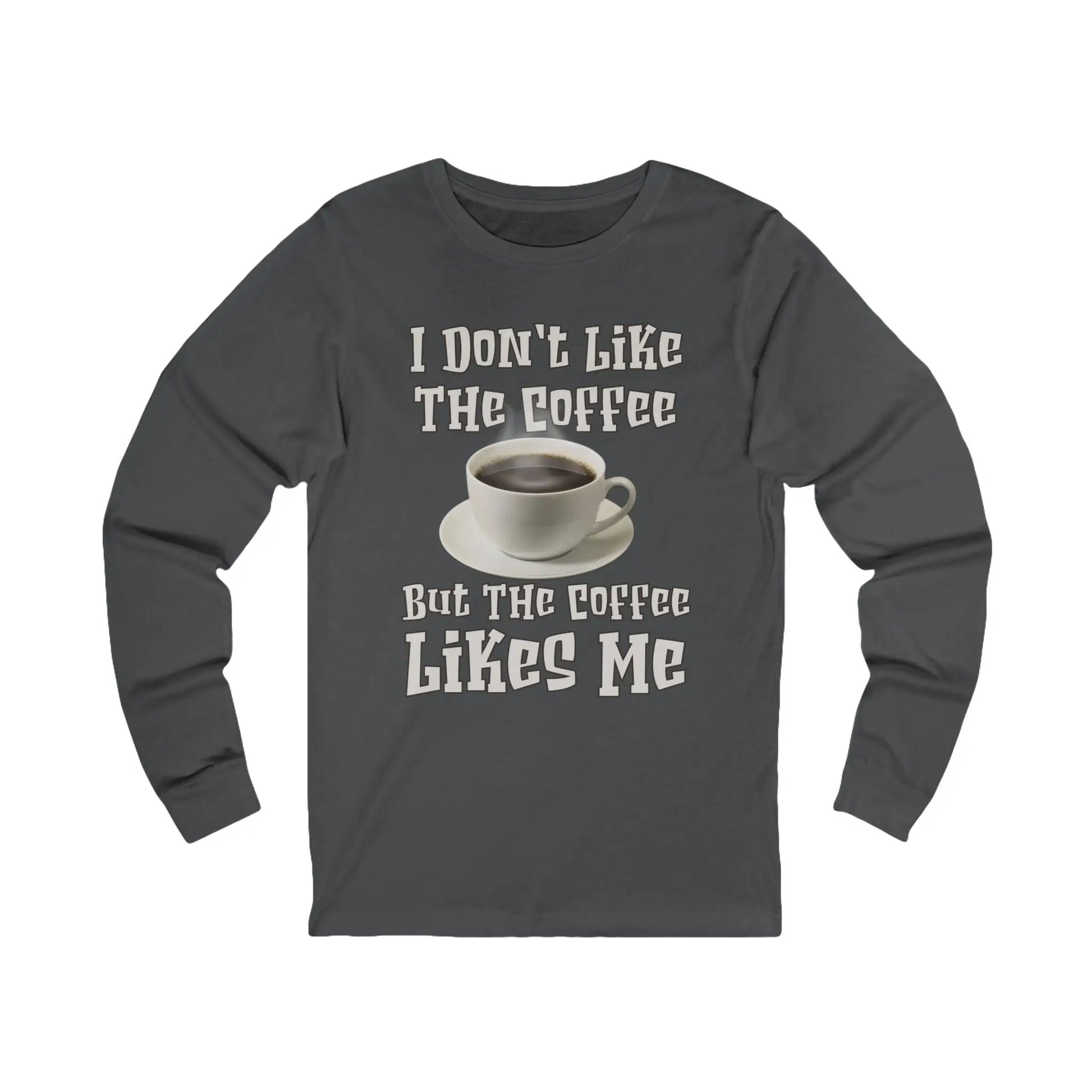 I Don't Like The Coffee Men's Long Sleeve Tee - Wicked Tees