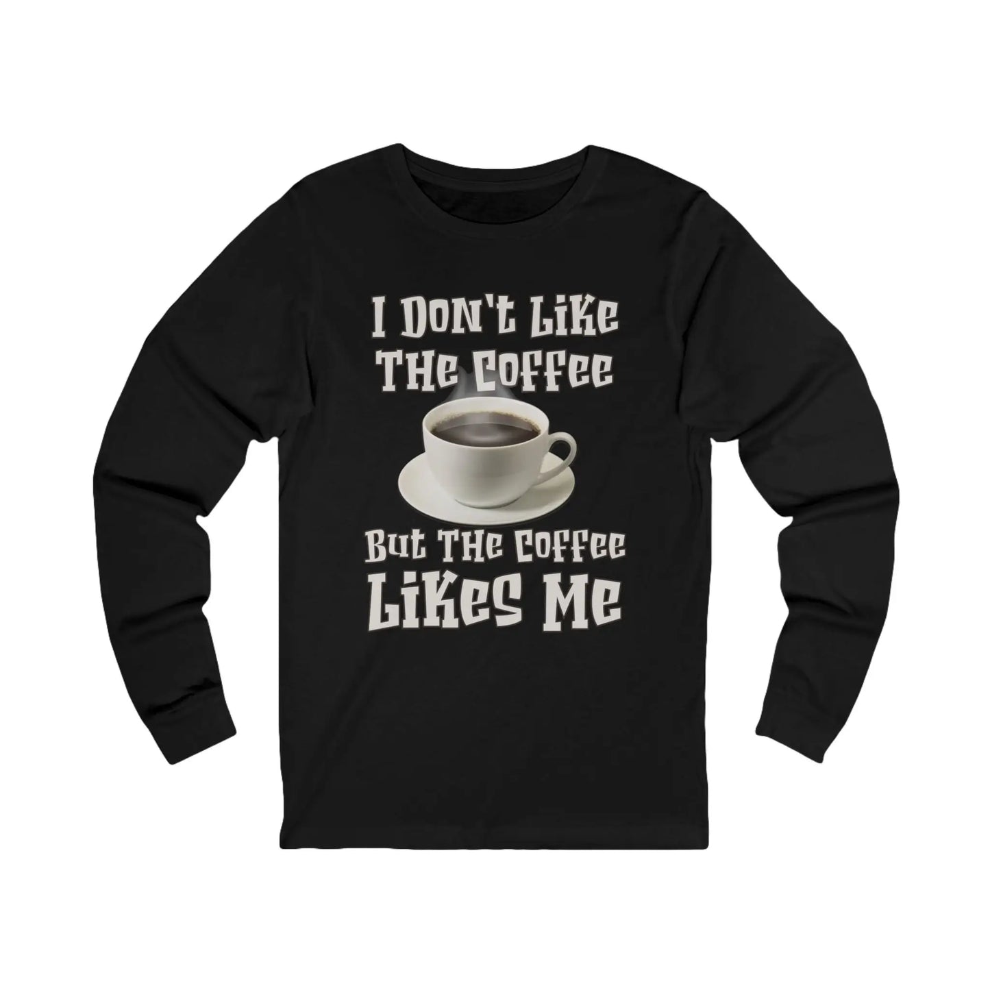 I Don't Like The Coffee Men's Long Sleeve Tee - Wicked Tees