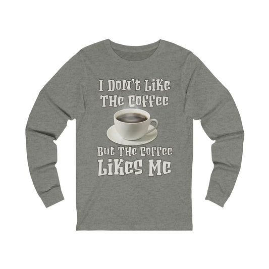 I Don't Like The Coffee Men's Long Sleeve Tee - Wicked Tees