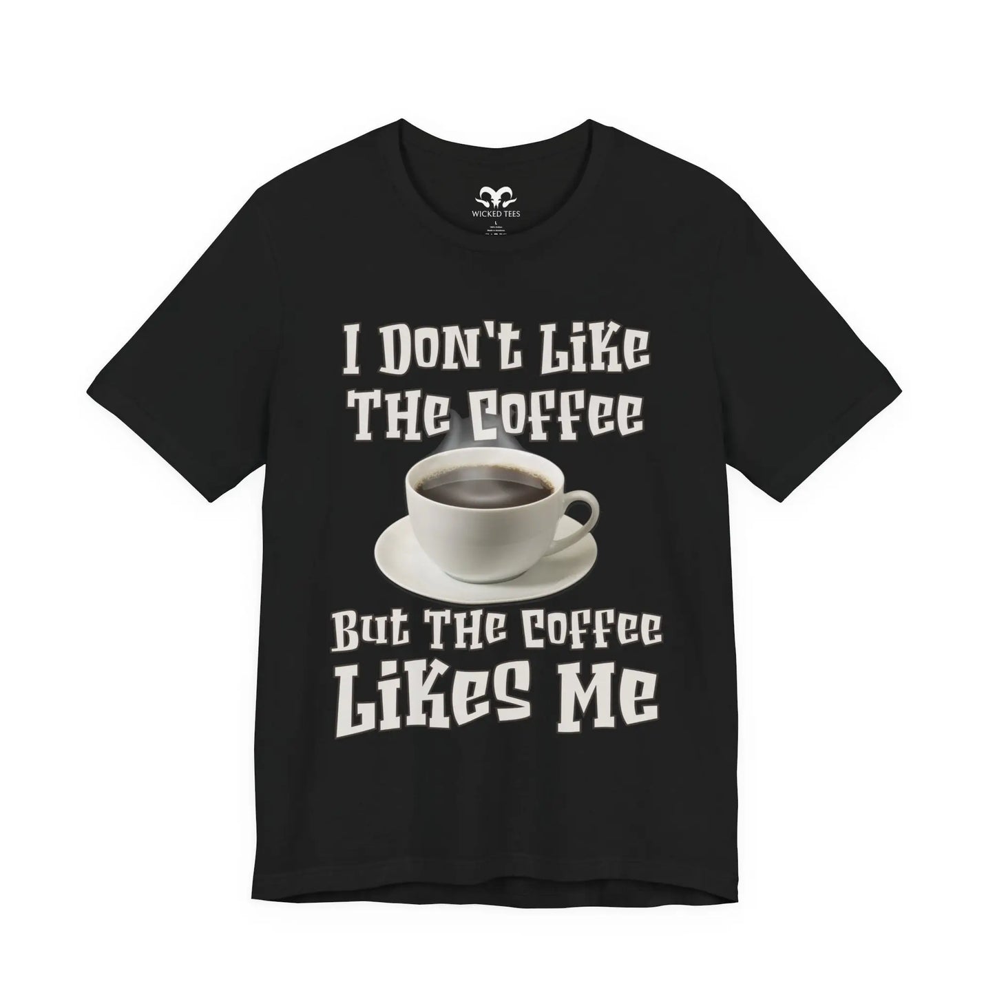 I Don't Like The Coffee Men's Short Sleeve Tee - Wicked Tees