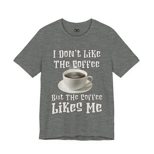 I Don't Like The Coffee Men's Short Sleeve Tee - Wicked Tees