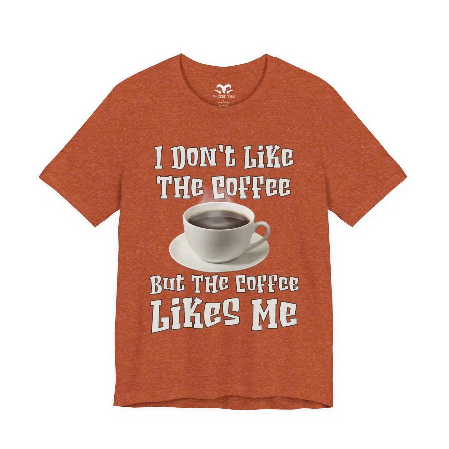 I Don't Like The Coffee Men's Short Sleeve Tee - Wicked Tees