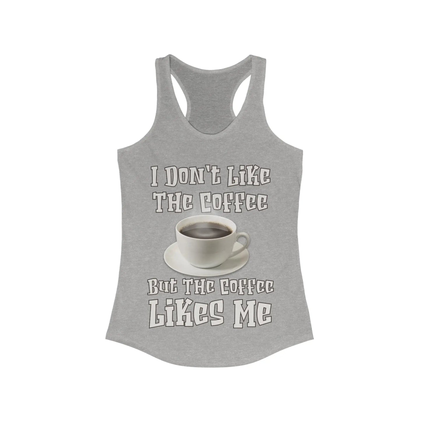 I Don't Like The Coffee Women's Racerback Tank - Wicked Tees
