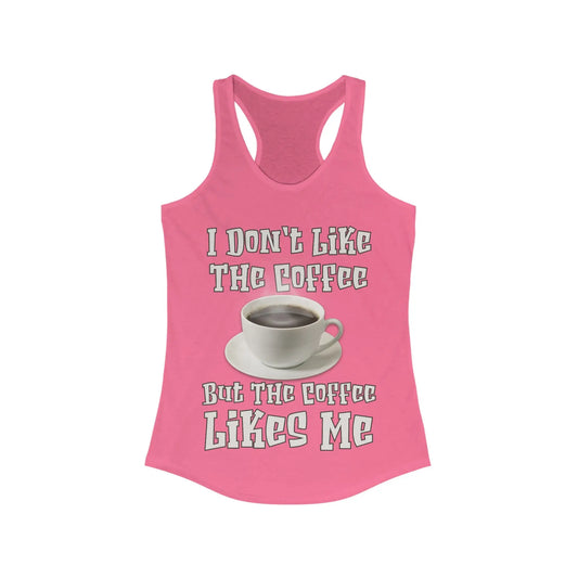 I Don't Like The Coffee Women's Racerback Tank - Wicked Tees