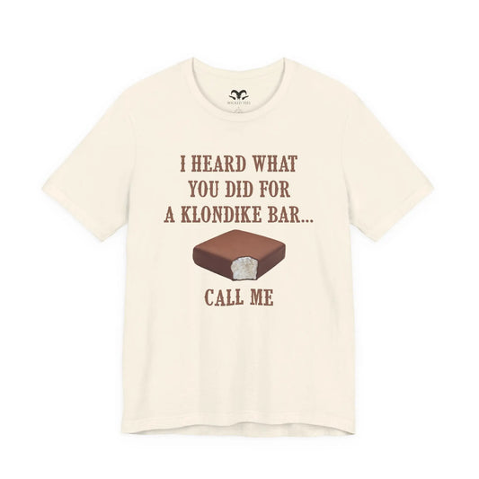 I Heard What You Did For A Klondike Men's Tee - Wicked Tees