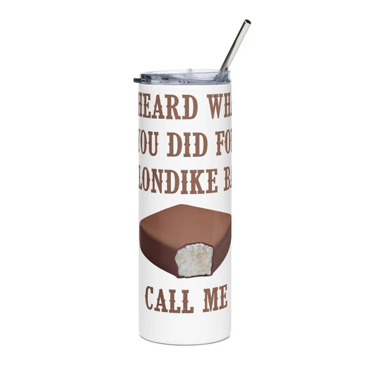 I Heard What You Did For A Klondike Tumbler - Wicked Tees