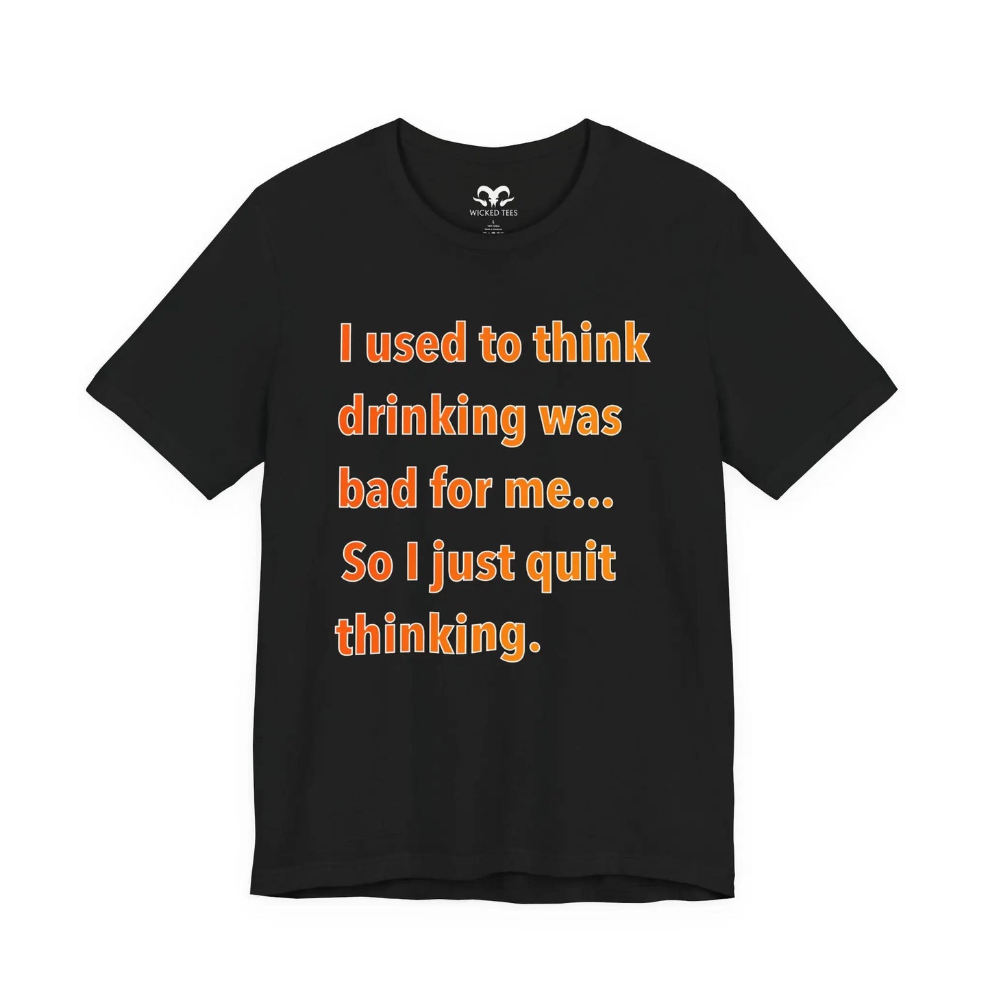 I Used To Think Drinking Was Bad Men's Tee - Wicked Tees