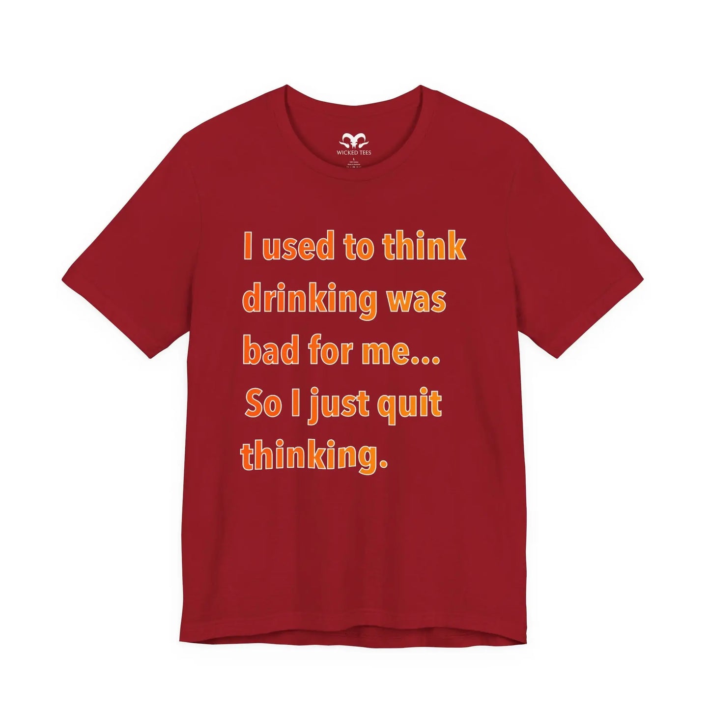 I Used To Think Drinking Was Bad Men's Tee - Wicked Tees