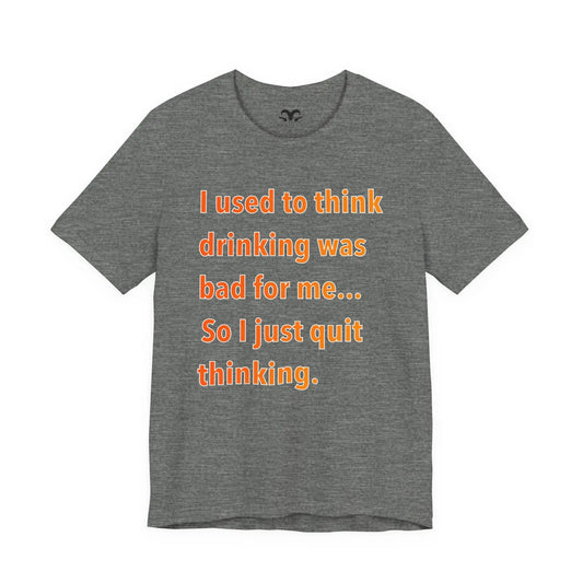 I Used To Think Drinking Was Bad Men's Tee - Wicked Tees