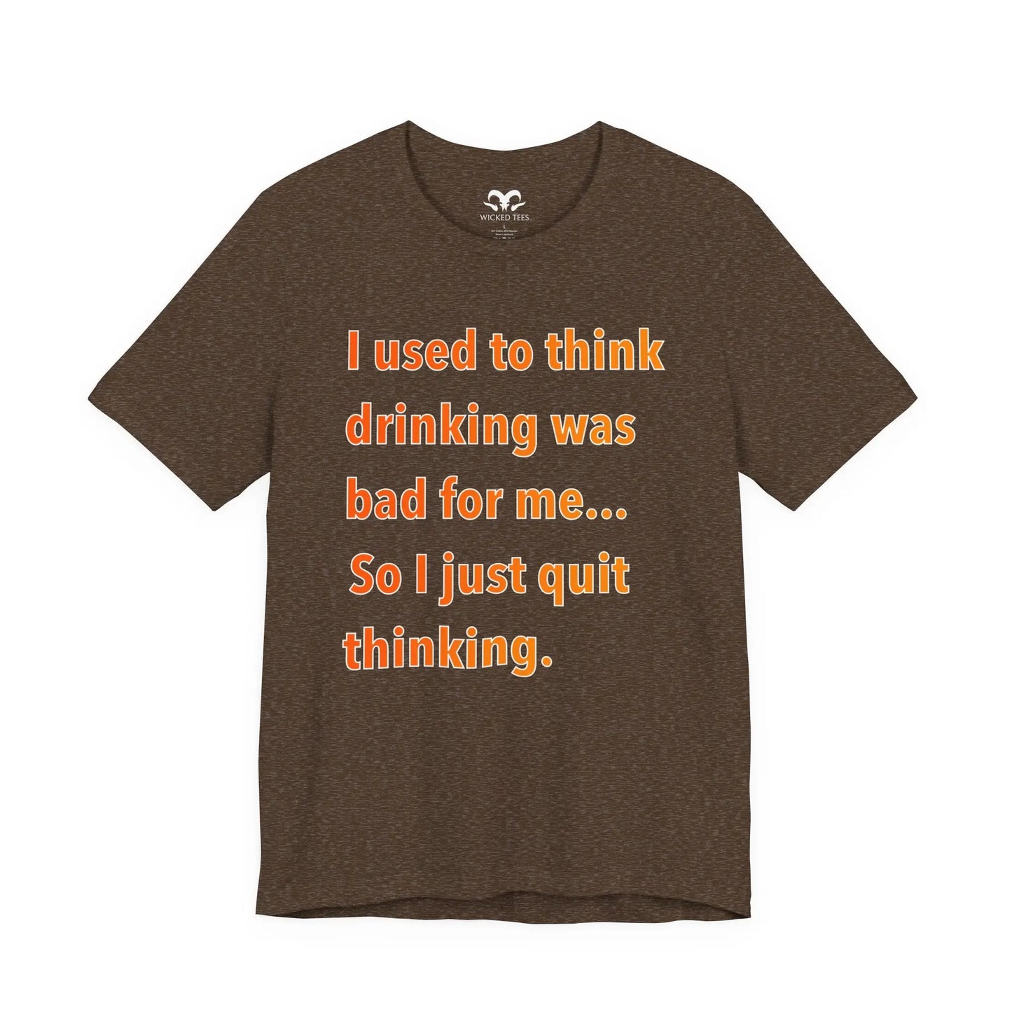 I Used To Think Drinking Was Bad Men's Tee - Wicked Tees