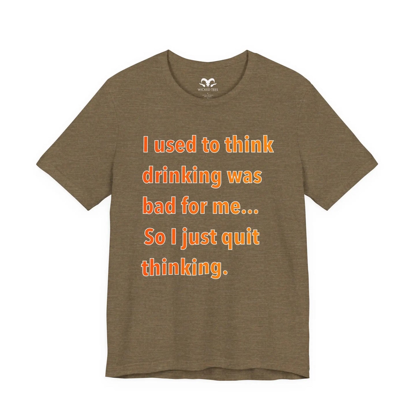 I Used To Think Drinking Was Bad Men's Tee - Wicked Tees