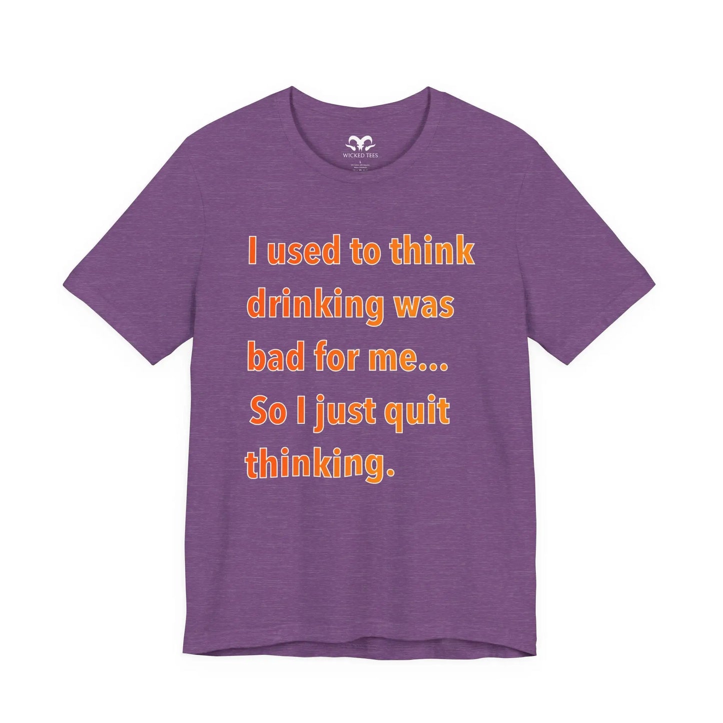 I Used To Think Drinking Was Bad Men's Tee - Wicked Tees