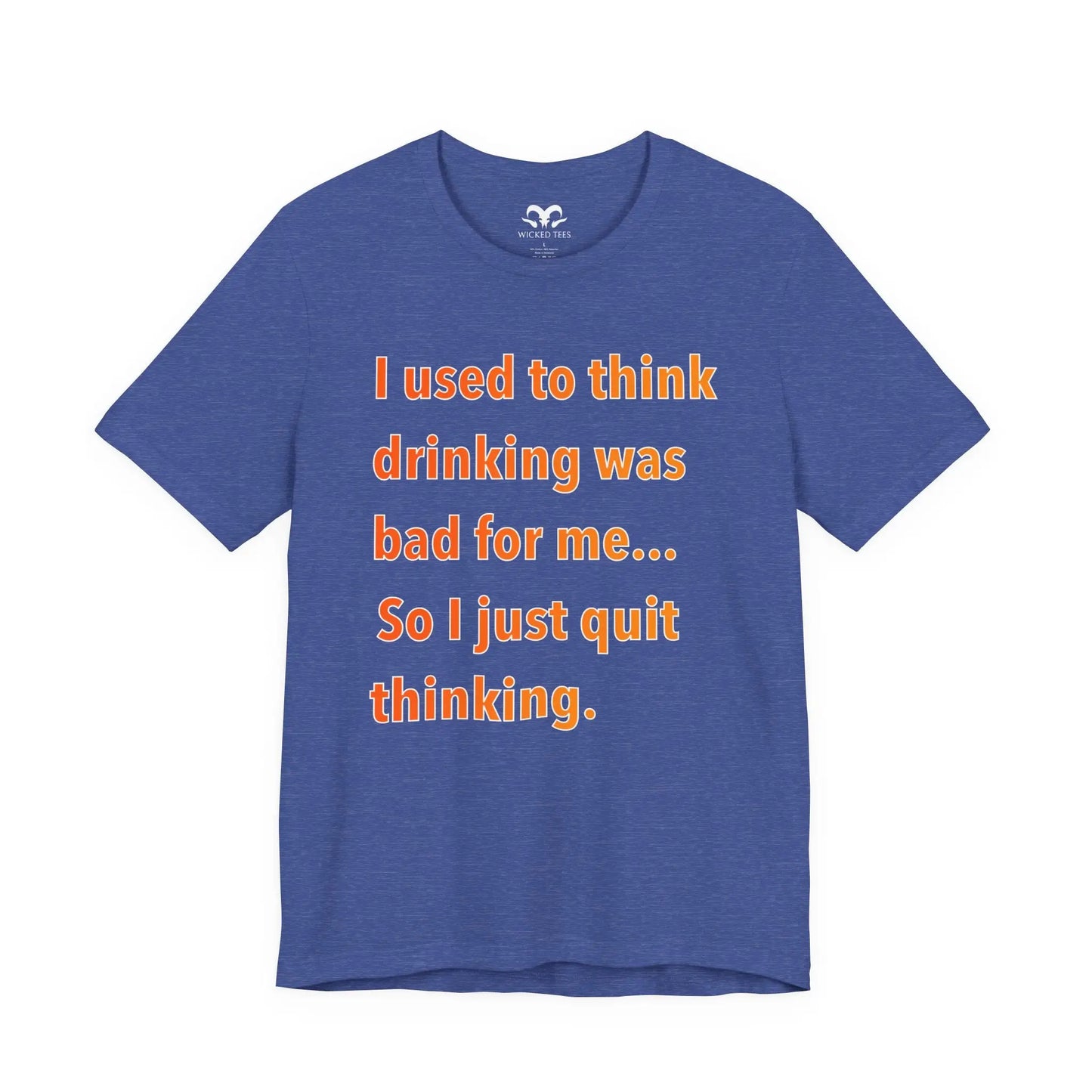 I Used To Think Drinking Was Bad Men's Tee - Wicked Tees