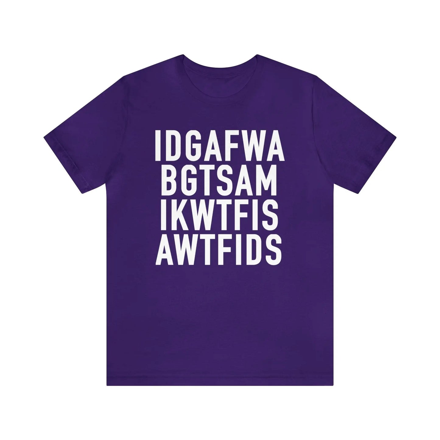 IDGAFWA BGTSAM IKWTFIS AWTFIDS Men's Tee - Wicked Tees