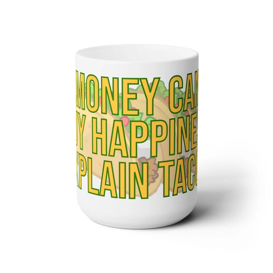 If Money Can't Buy Happiness Ceramic Mug 15oz - Wicked Tees