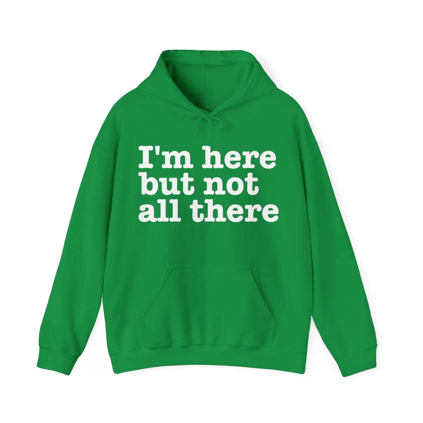 I'm Here But Not All There Men's Hoodie - Wicked Tees