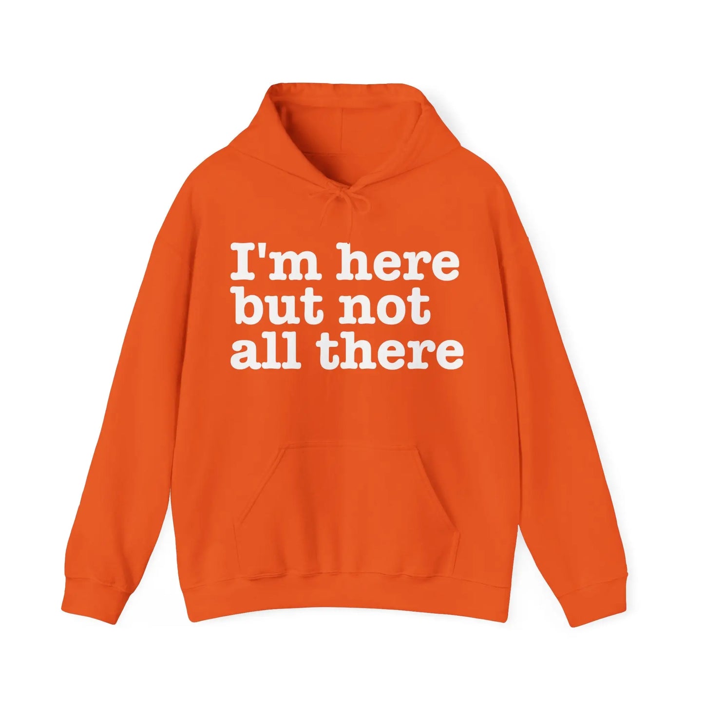 I'm Here But Not All There Men's Hoodie - Wicked Tees