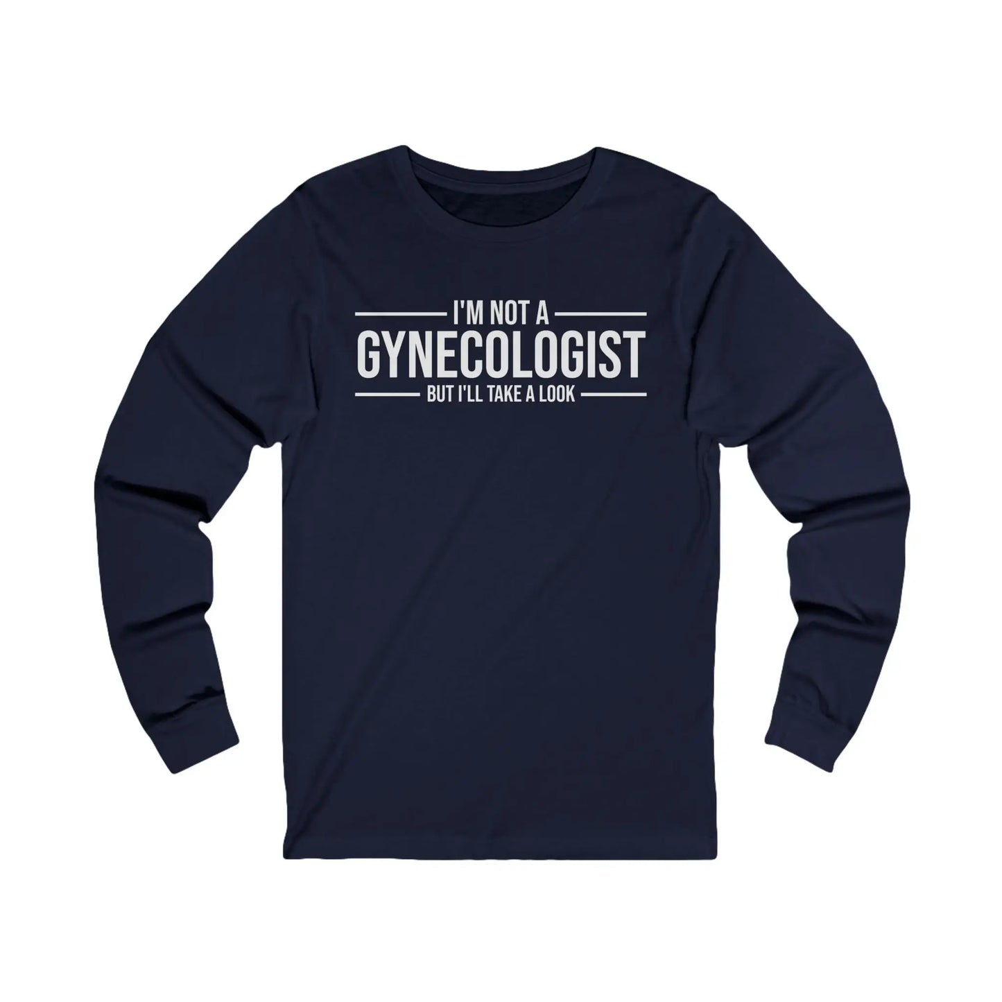 I'm Not A Gynecologist Men's Long Sleeve Tee - Wicked Tees