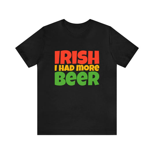 Irish I Had More Beer Men's Short Sleeve Tee - Wicked Tees