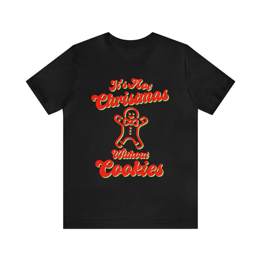 It's Not Christmas Without Cookies II Short Sleeve Tee - Wicked Tees