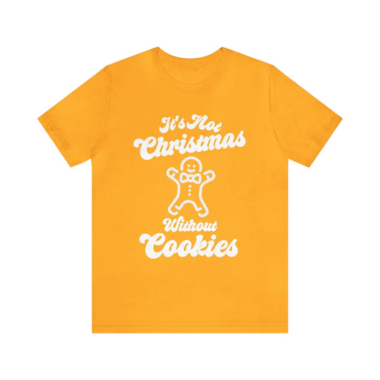 It's Not Christmas Without Cookies Short Sleeve Tee - Wicked Tees